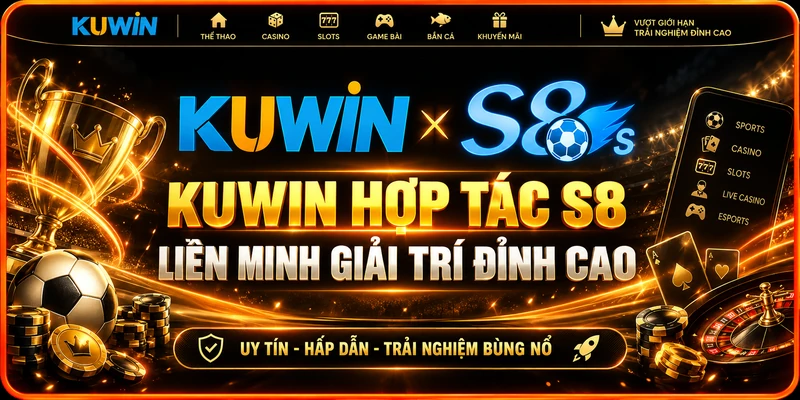 KUWIN Hợp Tác S8 – Liên Minh Giải Trí Đỉnh Cao